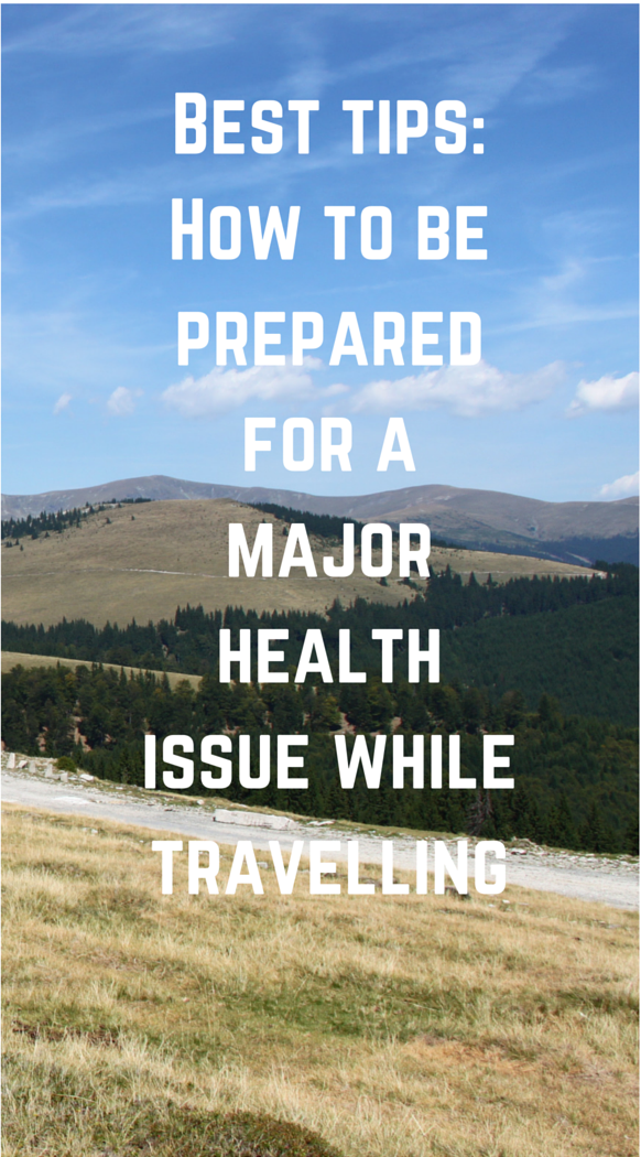 Don’t let a health issue to catch you off guard while traveling: best tips