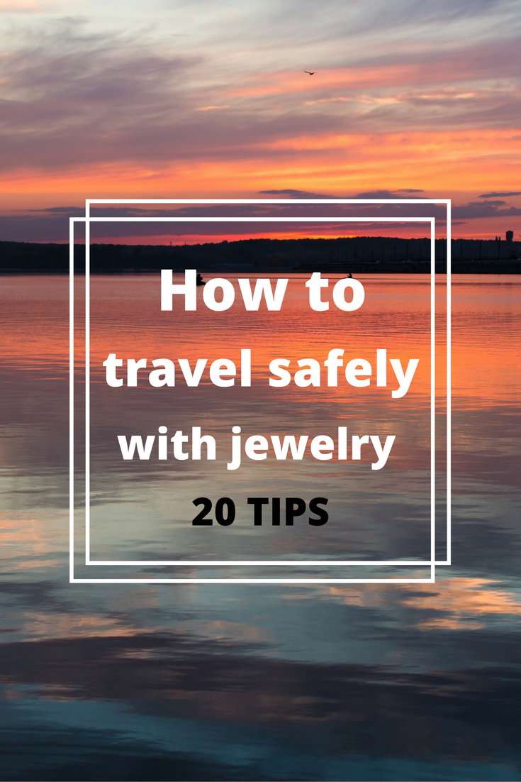 20 tips on how to travel safely with jewelry