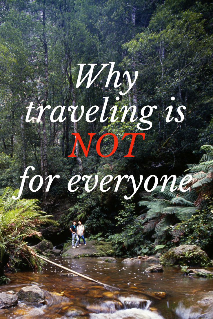 Why traveling is NOT for everyone