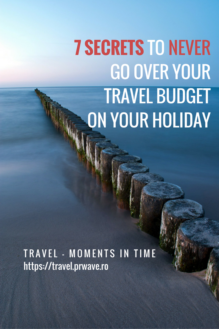 7 secrets to NEVER go over your travel budget on your holiday