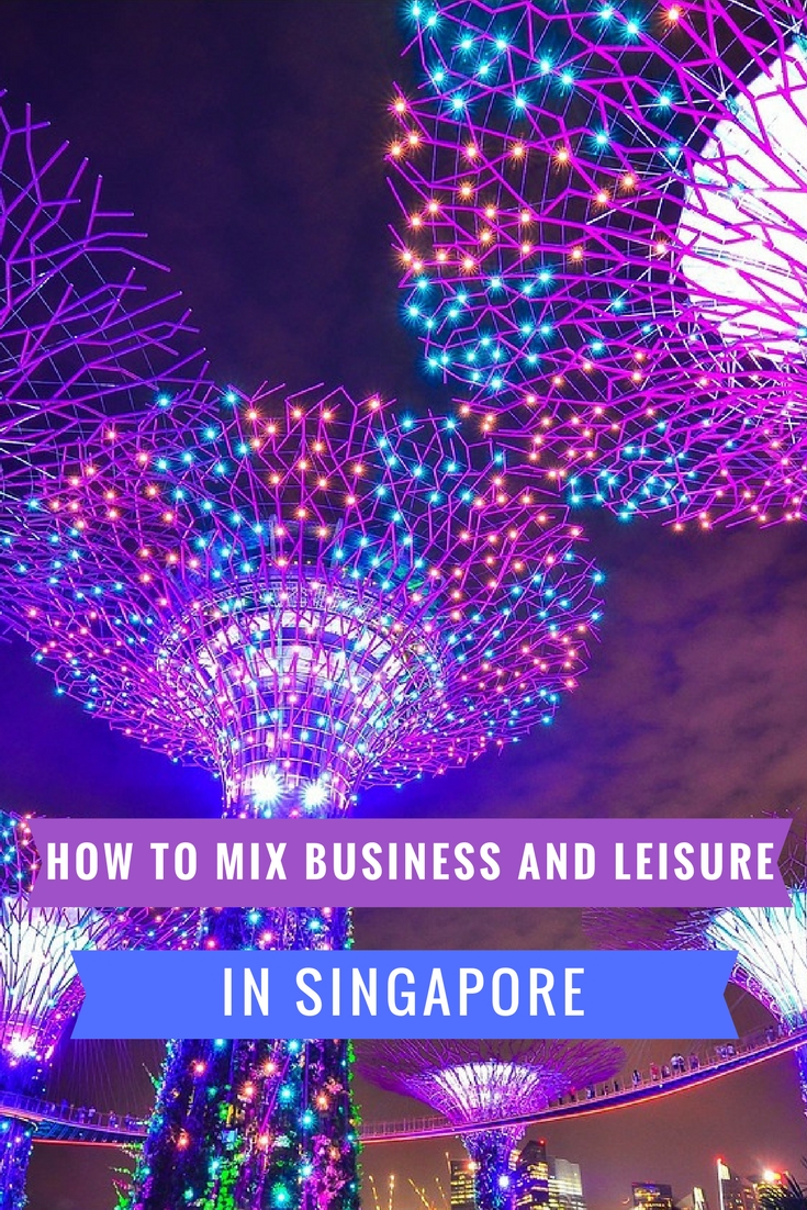 How to Mix Business with Leisure in Singapore - travel tips